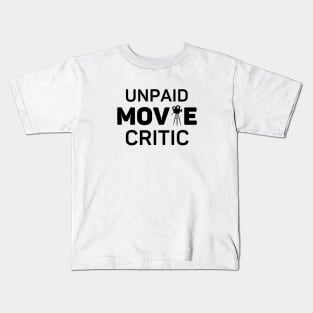 Unpaid Movie Critic Movie Lover Gift Kids T-Shirt